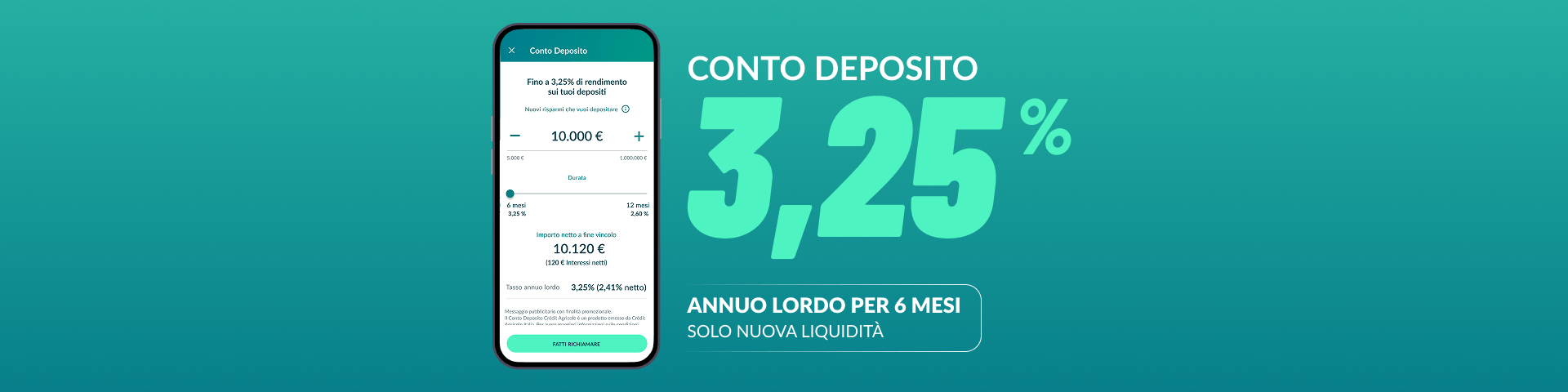 sfondo verde con scritta "conto deposito 3,75% annuo lordo per 6 mesi solo per nuova liquidità" | Crédit Agricole sfondo verde con scritta "conto deposito 3,75% annuo lordo per 6 mesi solo per nuova liquidità" | Crédit Agricole